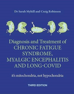 [Image: Diagnosis and Treatment of Chronic Fatigue Syndrome, Myalgic Encephalitis and Long Covid Third Edition: It's mitochondria, not hypochondria]